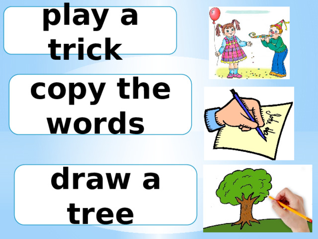 play a trick copy the words draw a tree 