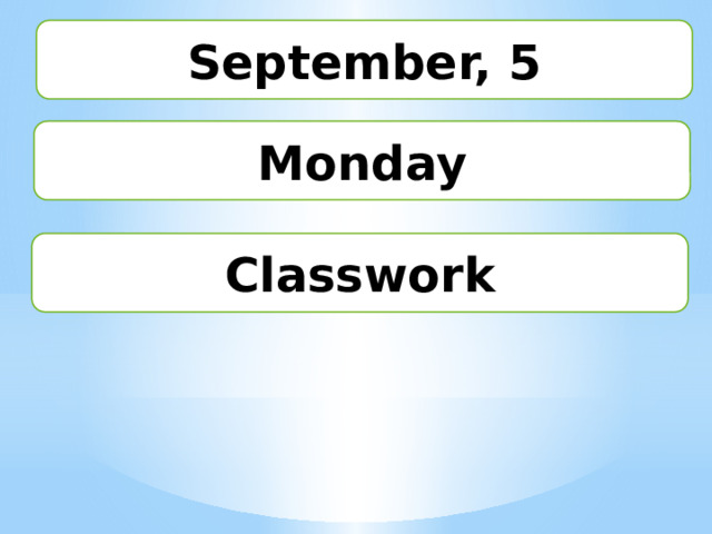 September, 5 Monday Classwork 