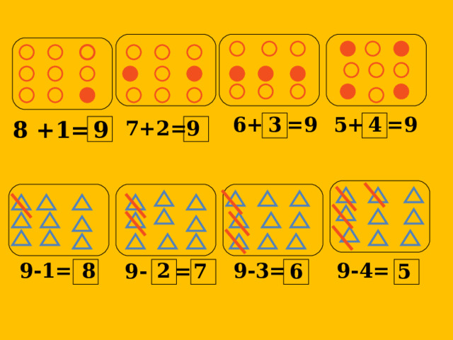                                         6+ 4 3 5+ =9 =9 9 8 +1=  7+2=  9                                           9-1= 8 9-3= 9-4= 2 6 7 = 9- 5      