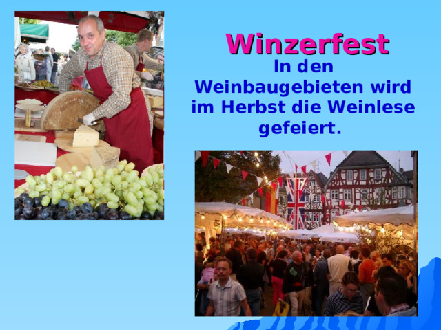 Winzerfest In den Weinbaugebieten wird im Herbst die Weinlese gefeiert.  