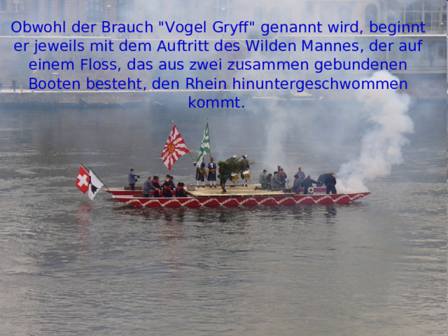 Obwohl der Brauch 