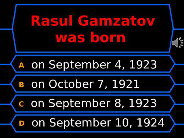 Rasul Gamzatov was born A  on September 4, 1923 B  on October 7, 1921 C  on September 8, 1923 D  on September 10, 1924 
