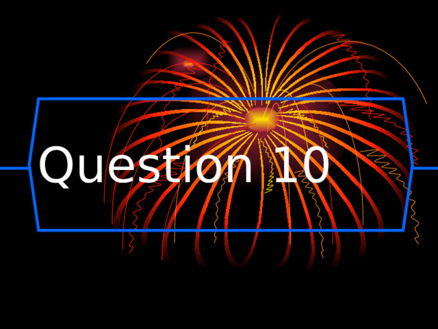 Question 10 