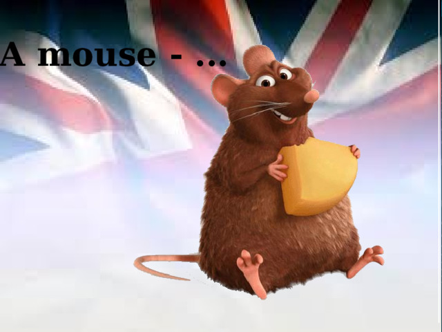 A mouse - ... 