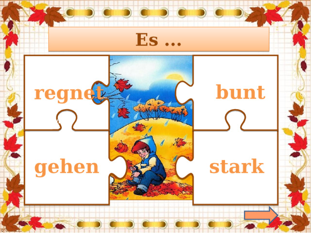 Es ...  regnet  bunt   элем  stark gehen 