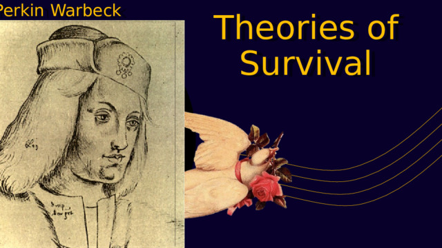 Perkin Warbeck Theories of Survival 