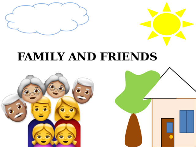 FAMILY AND FRIENDS 