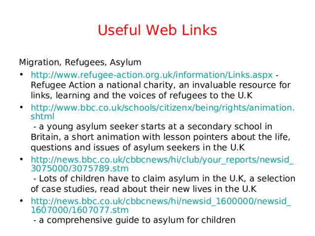 Useful Web Links Migration Histories http://www.movinghere.org.uk/galleries/histories/default.htm - a detailed resource on the migration histories of ,amongst others, Carribbean, Irish, Jewish, South Asian peoples to the U.K http://www.movinghere.org.uk – an invaluable resource tracking 200 years of migration to the U.K including current debates, teaching resources, information, links and profiles http://www.100greatblackbritons.com/links.html - 100 great Black Britons and a list of invaluable educational resources and links http://www.black-history-month.co.uk – Black History Month http://www.learningcurve.gov.uk/ - free online teaching resources and educational games for key stages 2-5 on amongst others, the end of the British Empire 