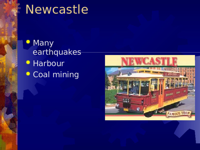 Newcastle   Many earthquakes Harbour Coal mining   
