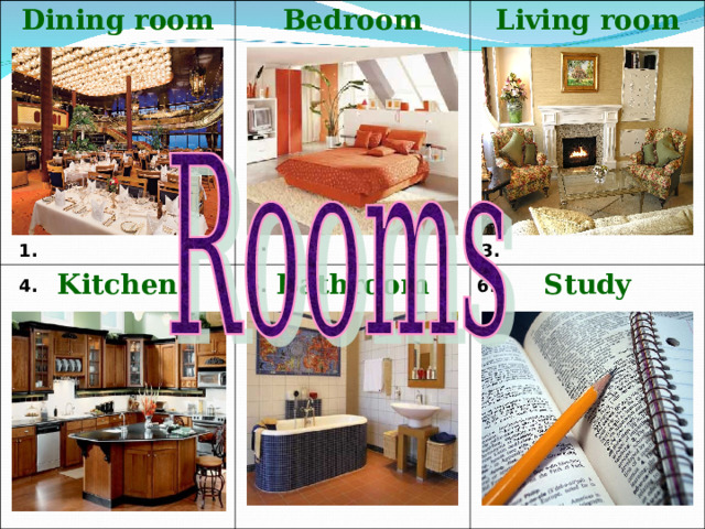 D ining room B edroom K itchen L iving room B athroom S tudy 2. 3. 1. 5. 6. 4. 