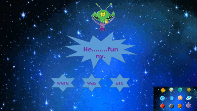  Нe……..funny. was were are 