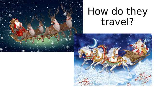 How do they travel? 