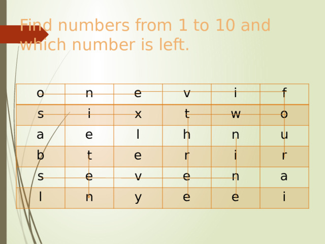 Find numbers from 1 to 10 and which number is left. o n s i e a e x v b t t l i s e e w h l f r n o n v e y u i e r n e a i 
