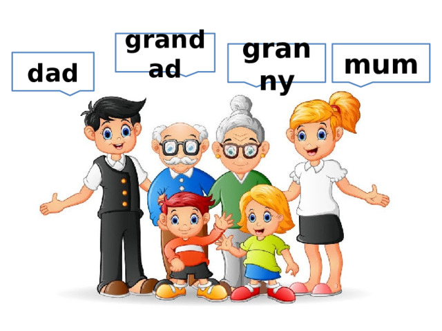 grandad granny mum dad 