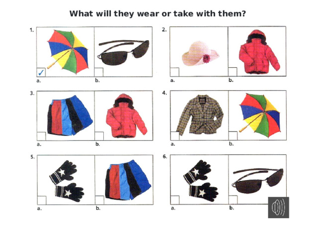 What will they wear or take with them?  