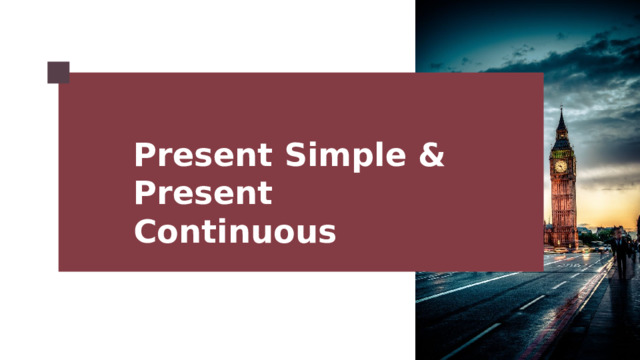 Present Simple & Present Continuous 