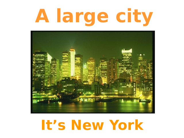 A large city It’s New York 
