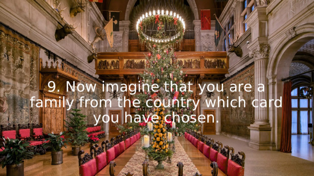 9. Now imagine that you are a family from the country which card you have chosen. 