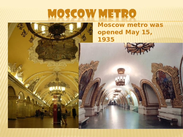 Moscow metro was opened May 15, 1935 