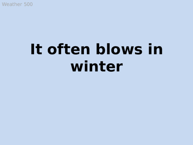 Weather 500 It often blows in winter Wind  