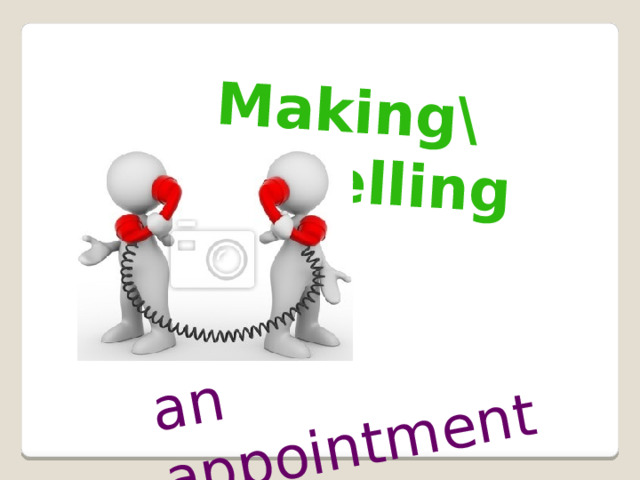 an appointment Making\cancelling  