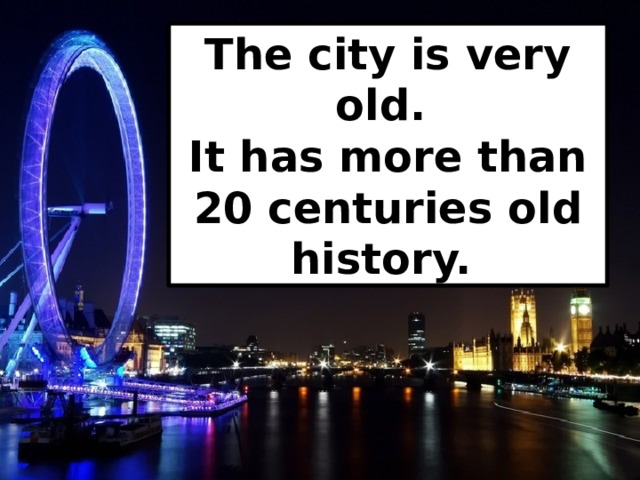 The city is very old. It has more than 20 centuries old history.  