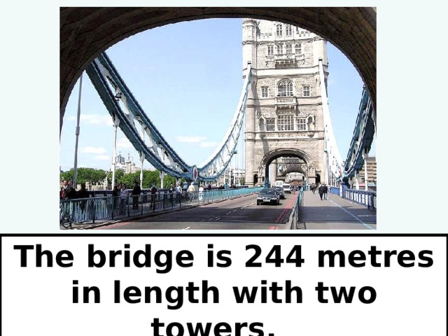 The bridge is 244 metres in length with two towers. 