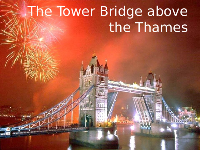 The Tower Bridge above the Thames 