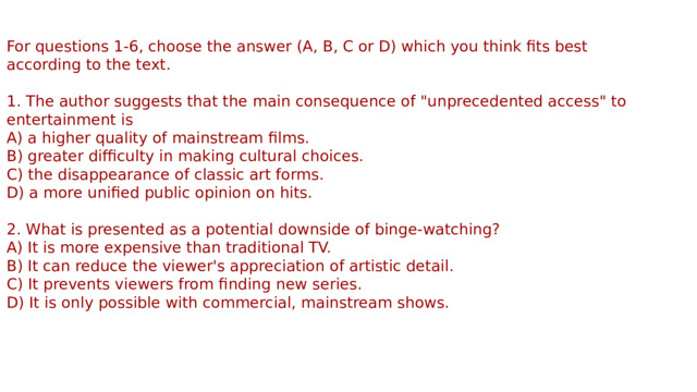 For questions 1-6, choose the answer (A, B, C or D) which you think fits best according to the text. 1. The author suggests that the main consequence of 