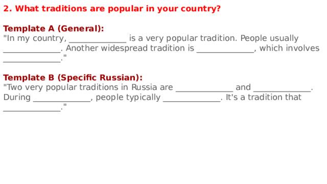 2. What traditions are popular in your country?  Template A (General): 
