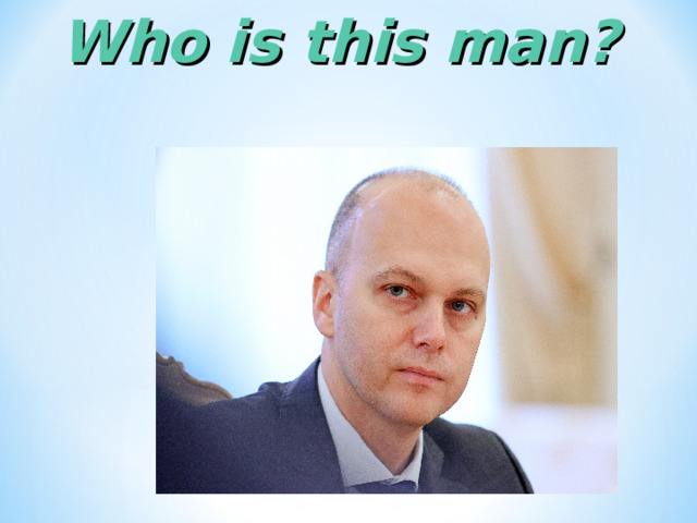 Who is this man? 