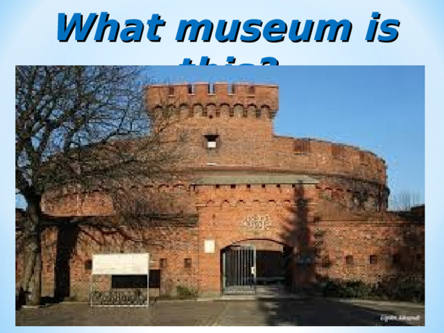 What museum is this? 