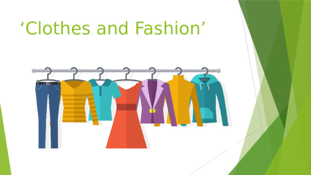 ‘ Clothes and Fashion’ 