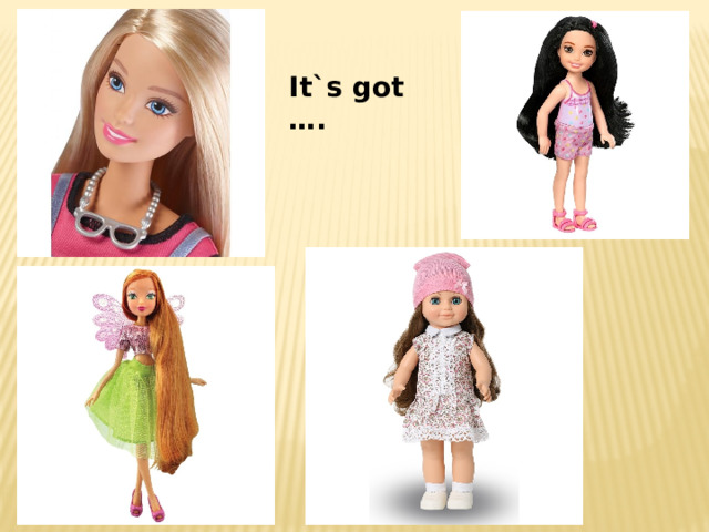 It`s got …. 