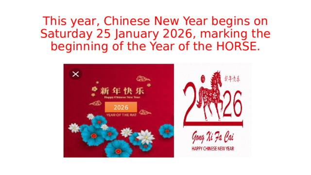 This year, Chinese New Year begins on Saturday 25 January 2026, marking the beginning of the Year of the HORSE. 2026 