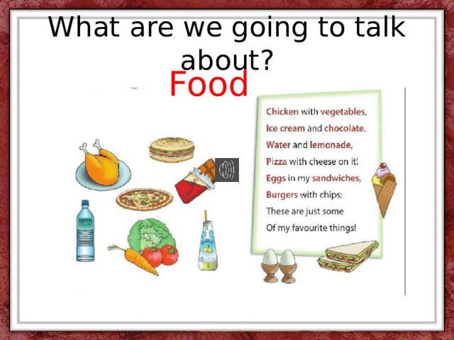 What are we going to talk about? Food 