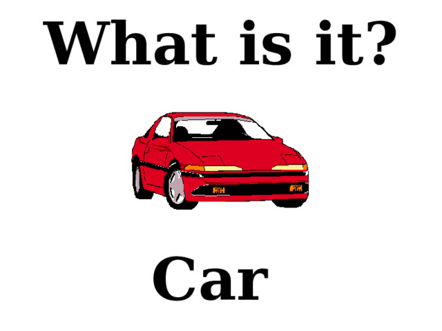 What is it? Car 