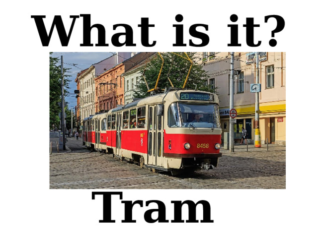 What is it? Tram 