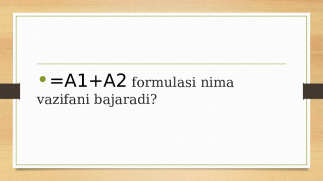 =A1+A2 formulasi nima vazifani bajaradi? 