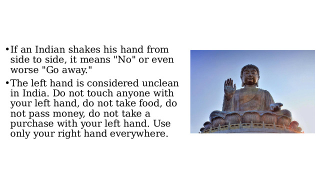 If an Indian shakes his hand from side to side, it means 