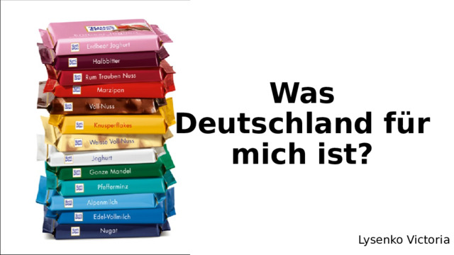 Was Deutschland für mich ist? Lysenko Victoria 
