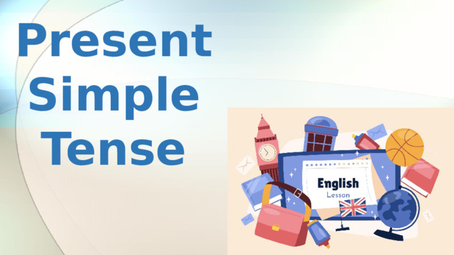 Present Simple Tense  