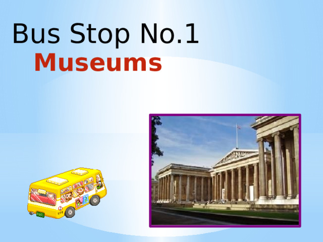 Bus Stop No.1 Museums 