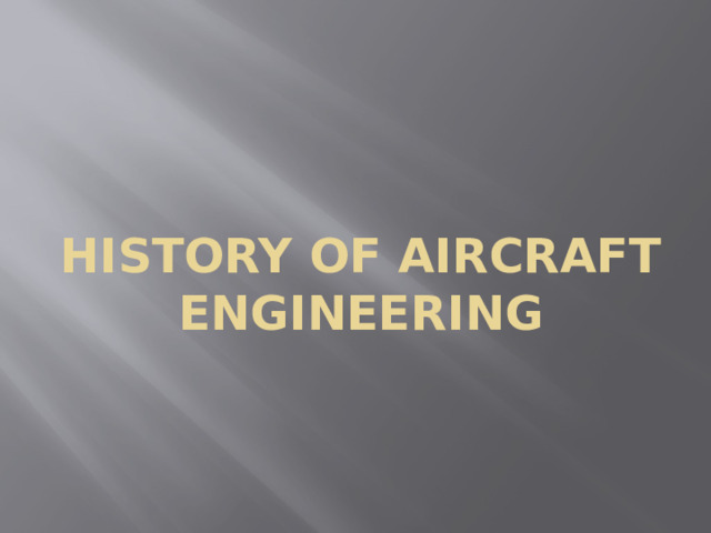 HISTORY OF AIRCRAFT ENGINEERING 