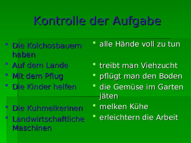 Kontrolle der Aufgabe alle H ä nde voll zu tun treibt man Viehzucht pfl ü gt man den Boden die Gem ü se im Garten j ä ten melken K ü he erleichtern die Arbeit Die Kolchosbauern haben Auf dem Lande Mit dem Pflug Die Kinder helfen Die Kuhmelkerinen Landwirtschaftliche Maschinen 