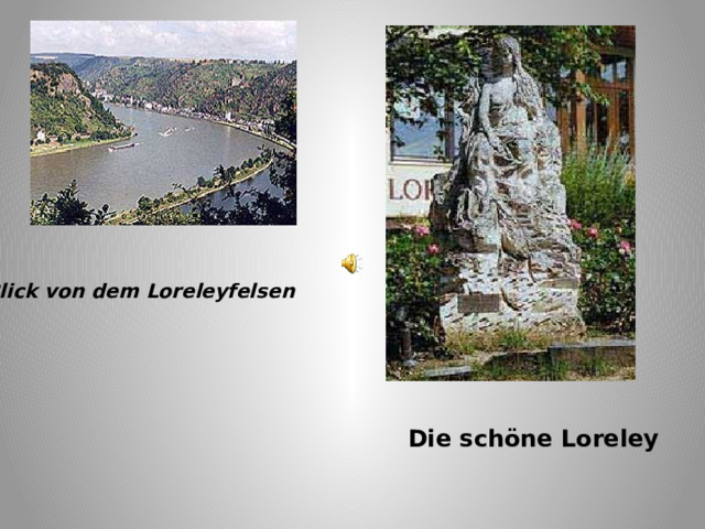   Blick von dem Loreleyfelsen    Die schöne Loreley  