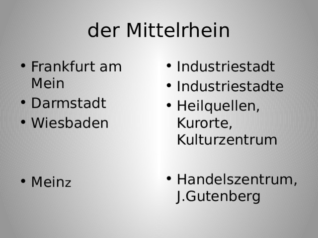 der Mittelrhein Frankfurt am Mein Darmstadt Wiesbaden Industriestadt Industriestadte Heilquellen, Kurorte, Kulturzentrum Handelszentrum,J.Gutenberg Mein z 