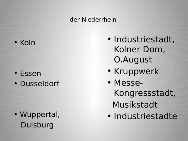  der Niederrhein    Industriestadt, Kolner Dom, O.August Kruppwerk Messe-Kongressstadt,  Musikstadt Industriestadte Koln Essen Dusseldorf Wuppertal,  Duisburg 