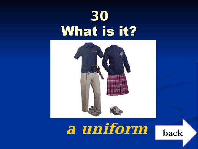 30     a uniform 