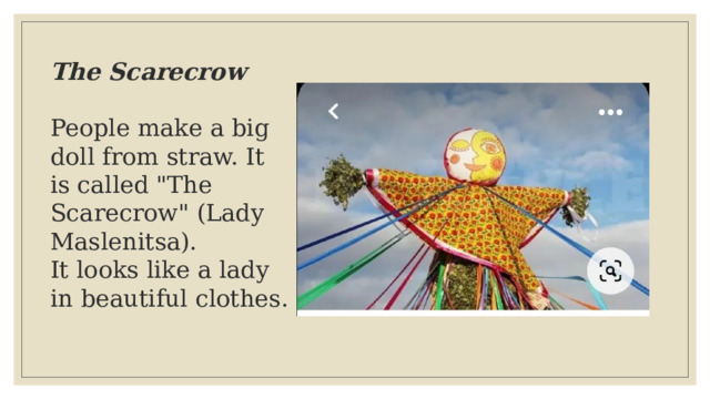 The Scarecrow  People make a big doll from straw. It is called 